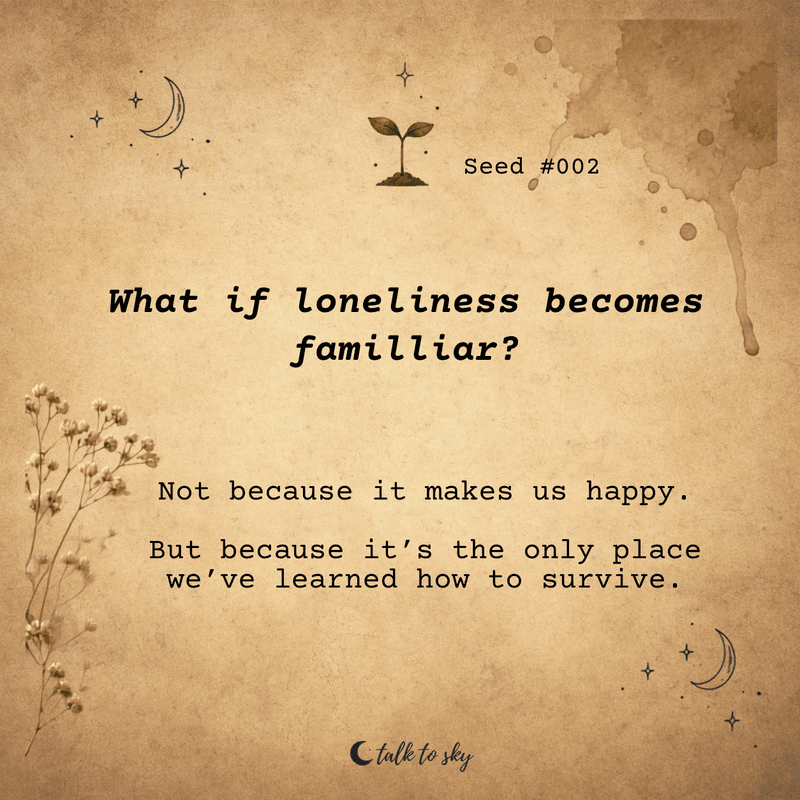 What if loneliness becomes familliar?