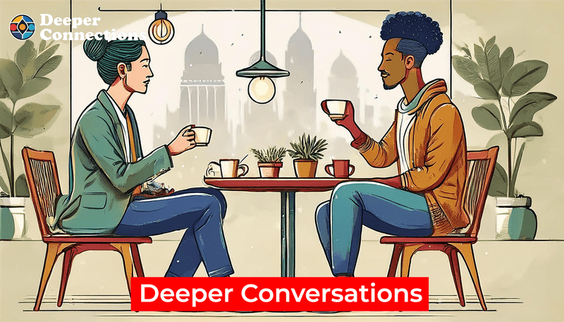 Deeper Conversations - 1 to 1 🗣️💬