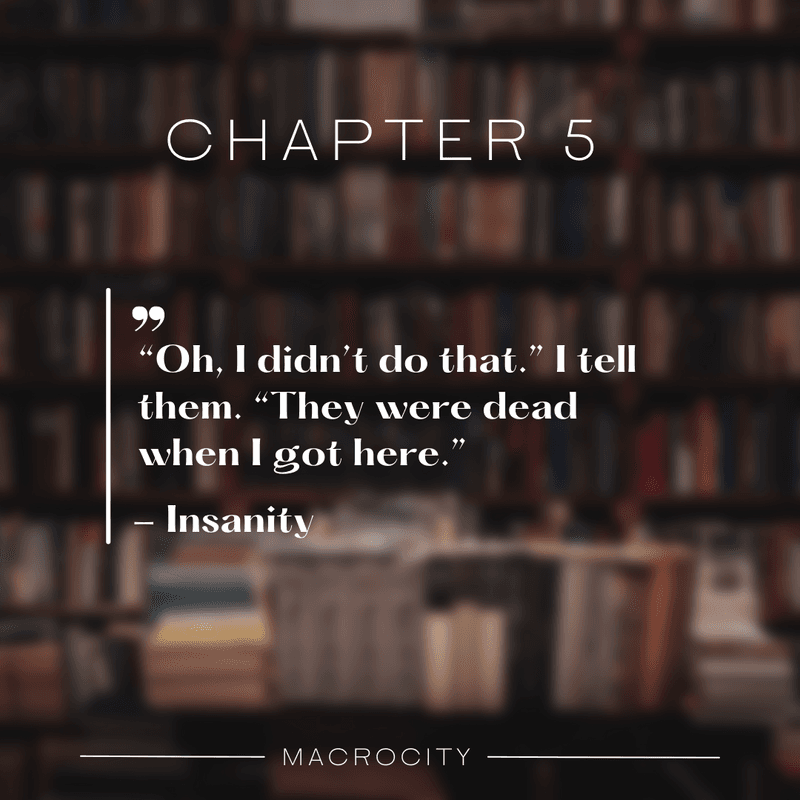 Chapter 5 (Insanity)