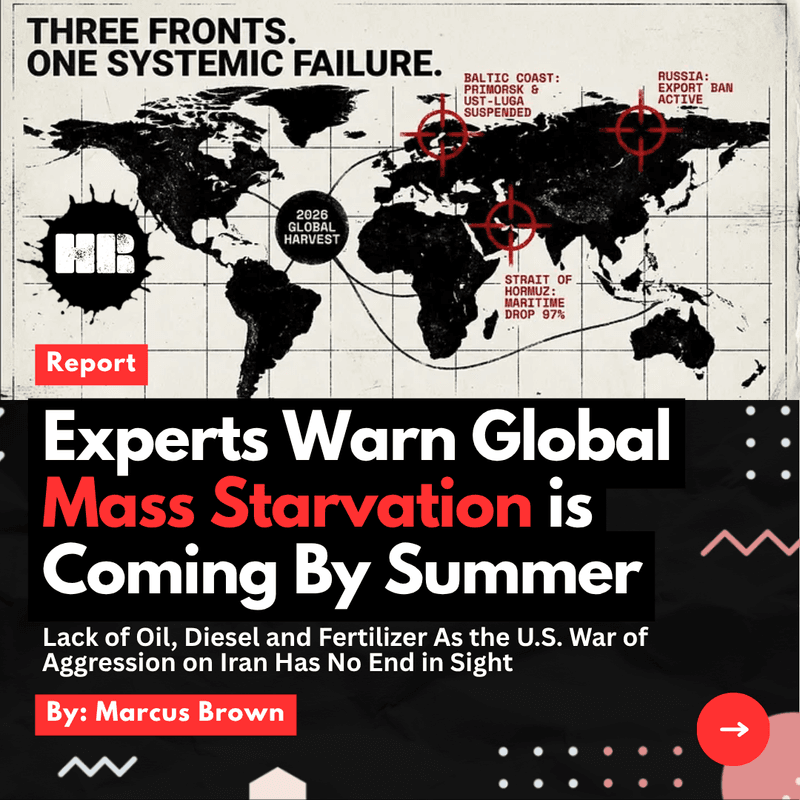 Experts Warn Global Mass Starvation is Coming By Summer