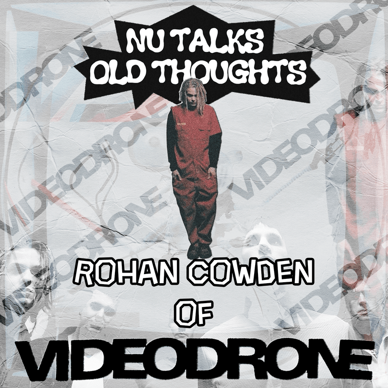 Nu-talks Old-Thoughts with Rohan Cowden of Videodrone