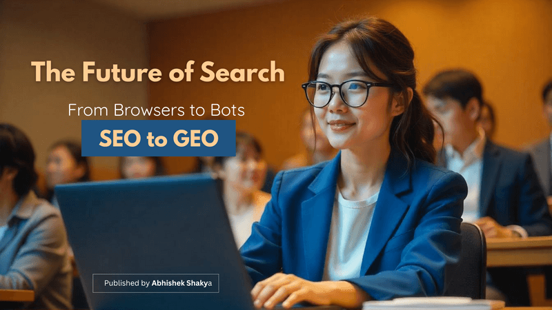 The Future of Search: From Browsers to Bots, SEO to GEO