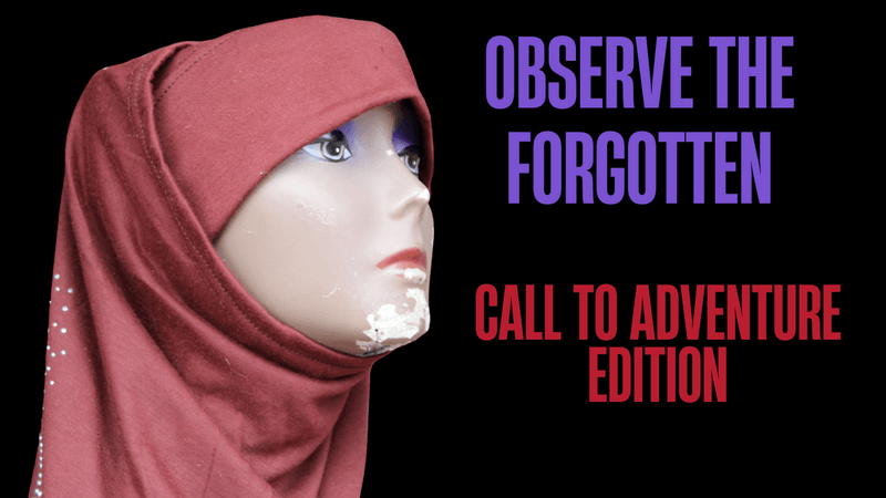 Observe The Forgotten Call To Adventure Edition