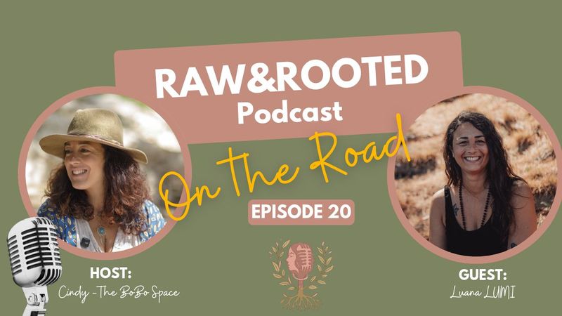 Ep. 20 | Ayurveda, Self-Care & A Journey to Wellbeing | Luana | Raw&Rooted_OnTheRoad