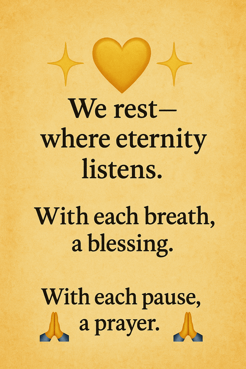 💛✨️We rest—where eternity listens.✨️💛