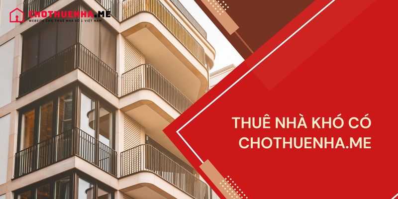 Chothuenha.me nen tang tim va cho thue nha nguyen can gia re, uy tin hang dau