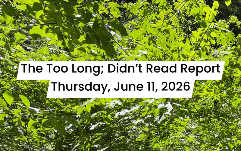 🗽🕊️ The Too Long; Didn’t Read Report: Thursday, June 11, 2026