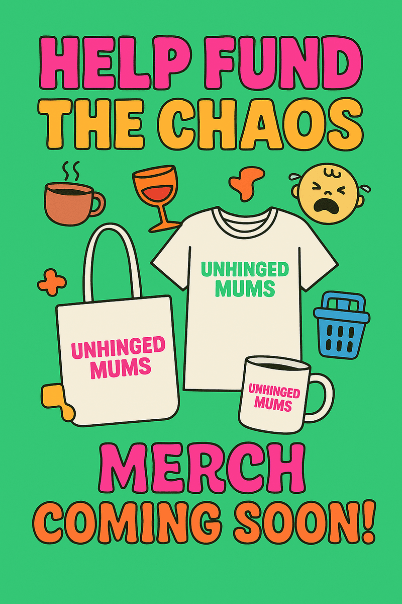 💸 Help Us Fund the Chaos (aka Unhinged Mums Merch)