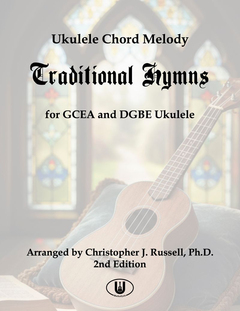 It’s finally here: The Expanded 2nd Edition of Ukulele Chord Melody Traditional Hymns!
