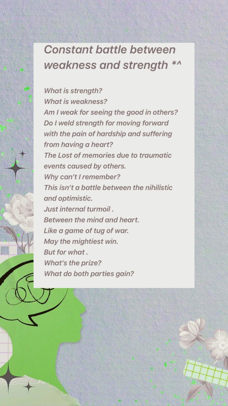 Constant battle between weakness and strength *^