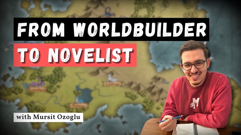From Worldbuilder to Novelist