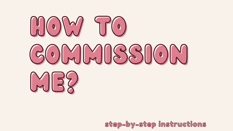 How to Commission me? Step-by-Step Instructions