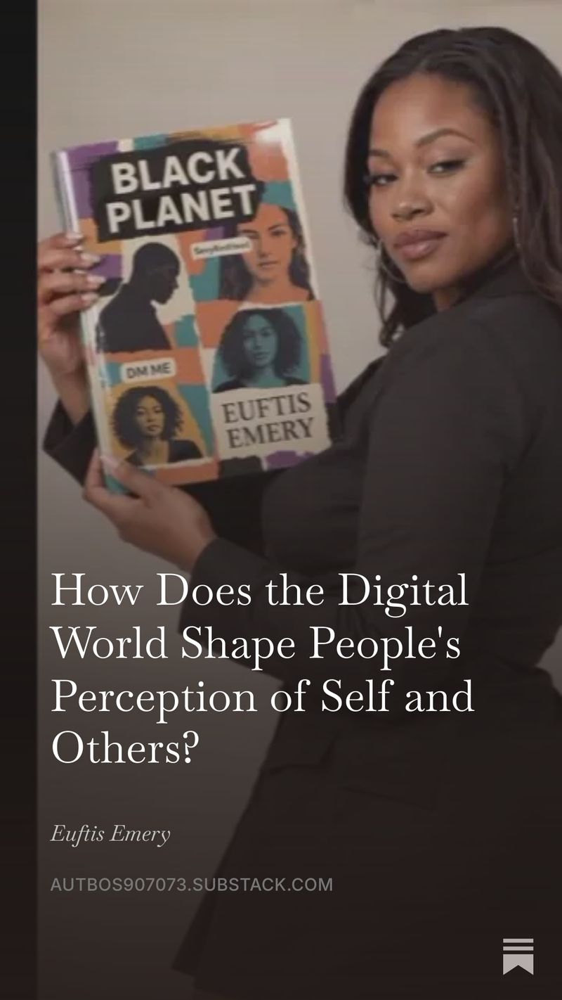 How Does the Digital World Shape People's Perception of Self and Others?