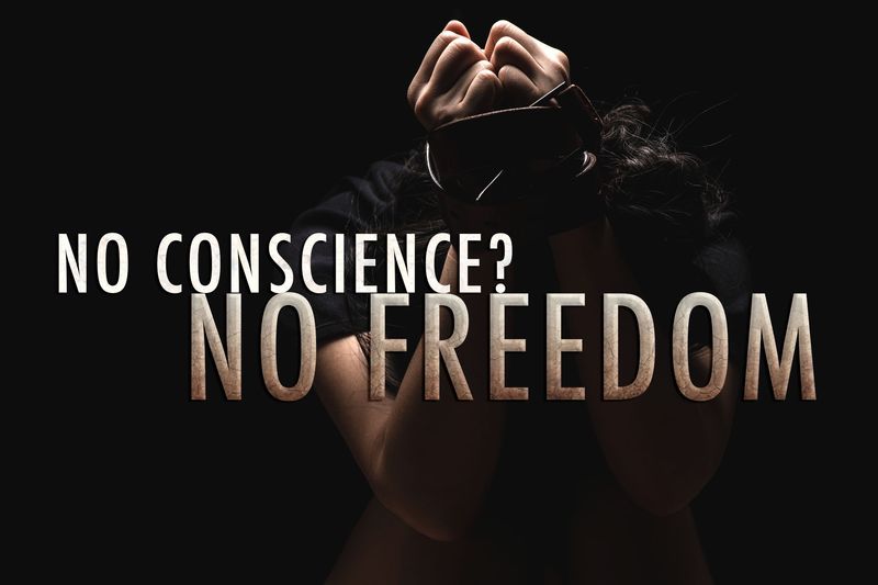 No Conscience? No Freedom.
