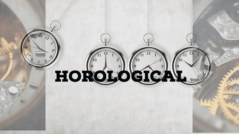 ✦ Horological – The Art & Science of Time