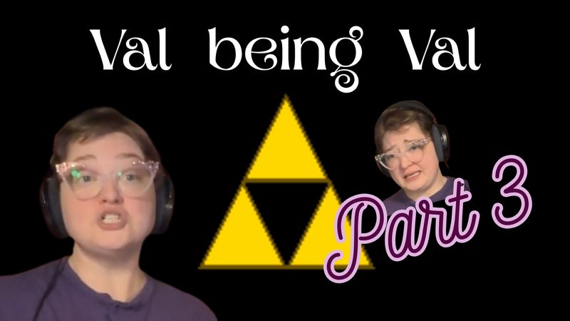 NEW UPLOAD! Val being Val, Part 3