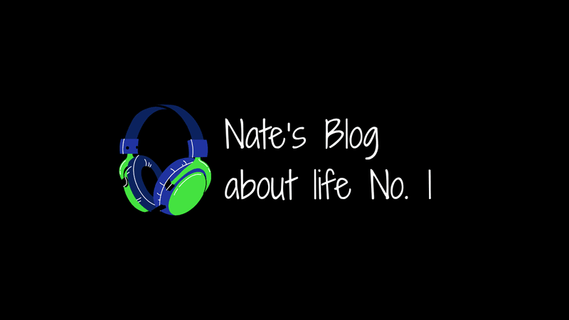 Nate's Blog About Life # 1