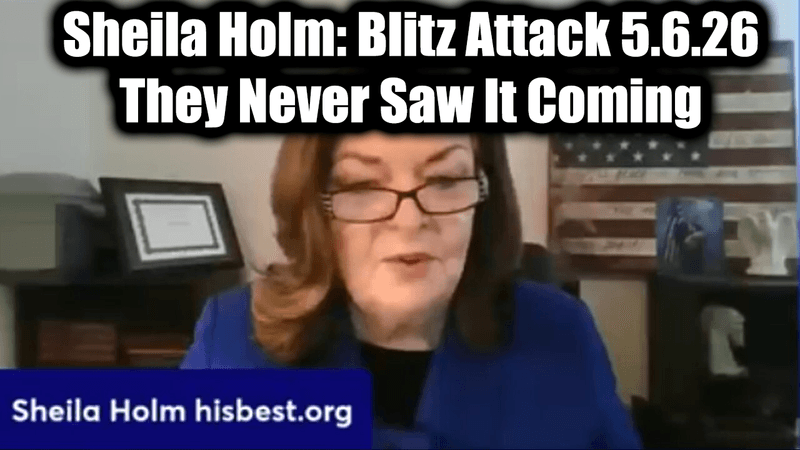 Sheila Holm: Blitz Attack 5.6.26 - They Never Saw It Coming