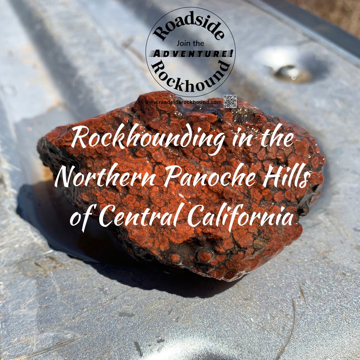 Rockhounding in the Northern Panoche Hills of Central California