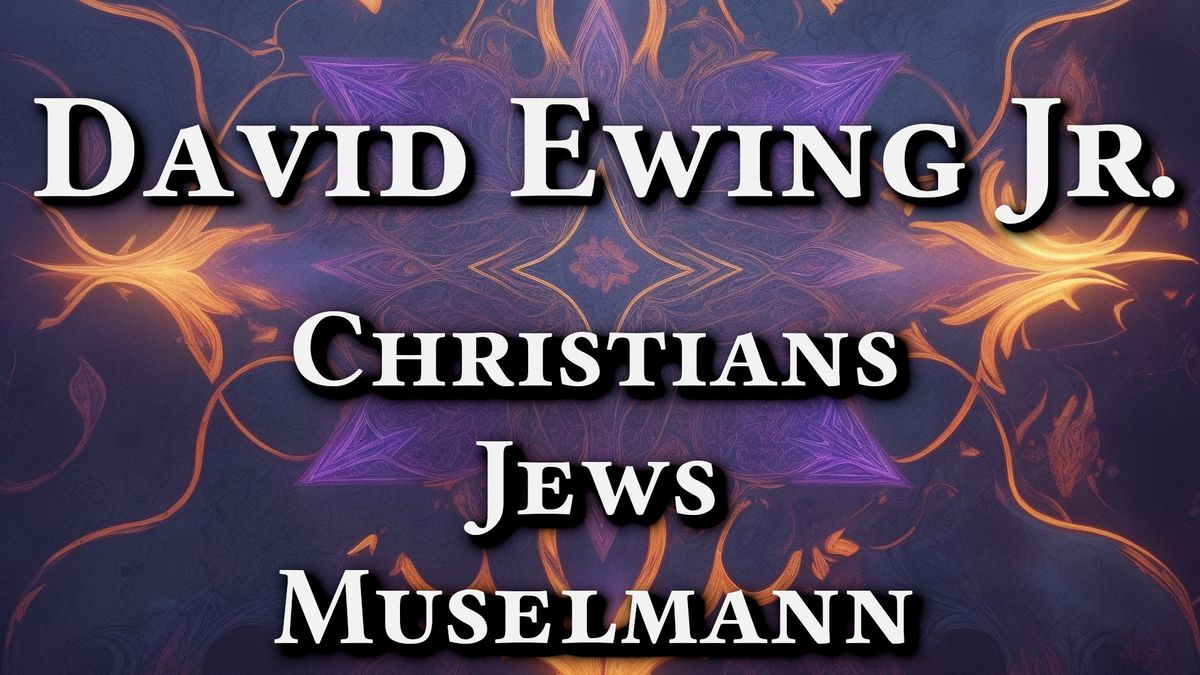 Christians, Jews, Muselman (David Ewing Jr.)