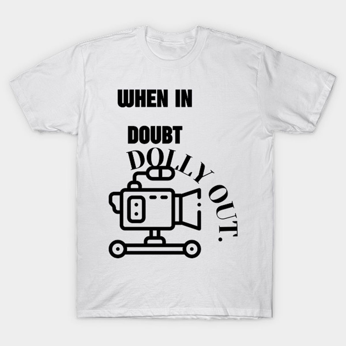 When in doubt, dolly out."