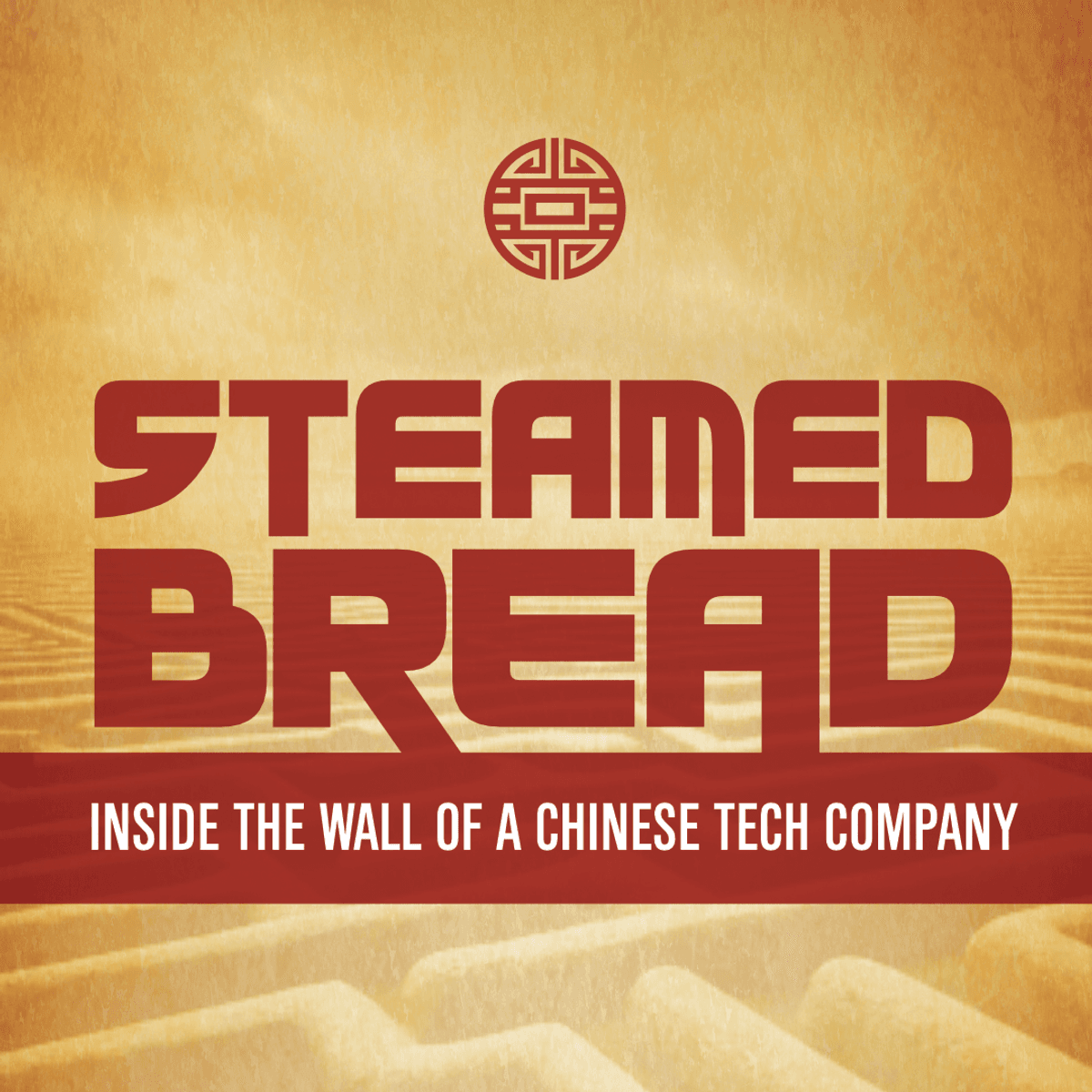 Steamed Bread: Inside the Wall of a Chinese Tech Company [eBook]