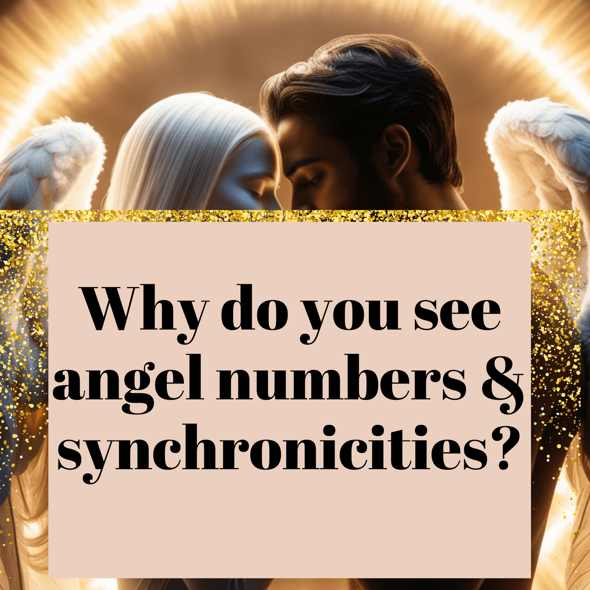 Why do you see angel numbers & synchronicities?