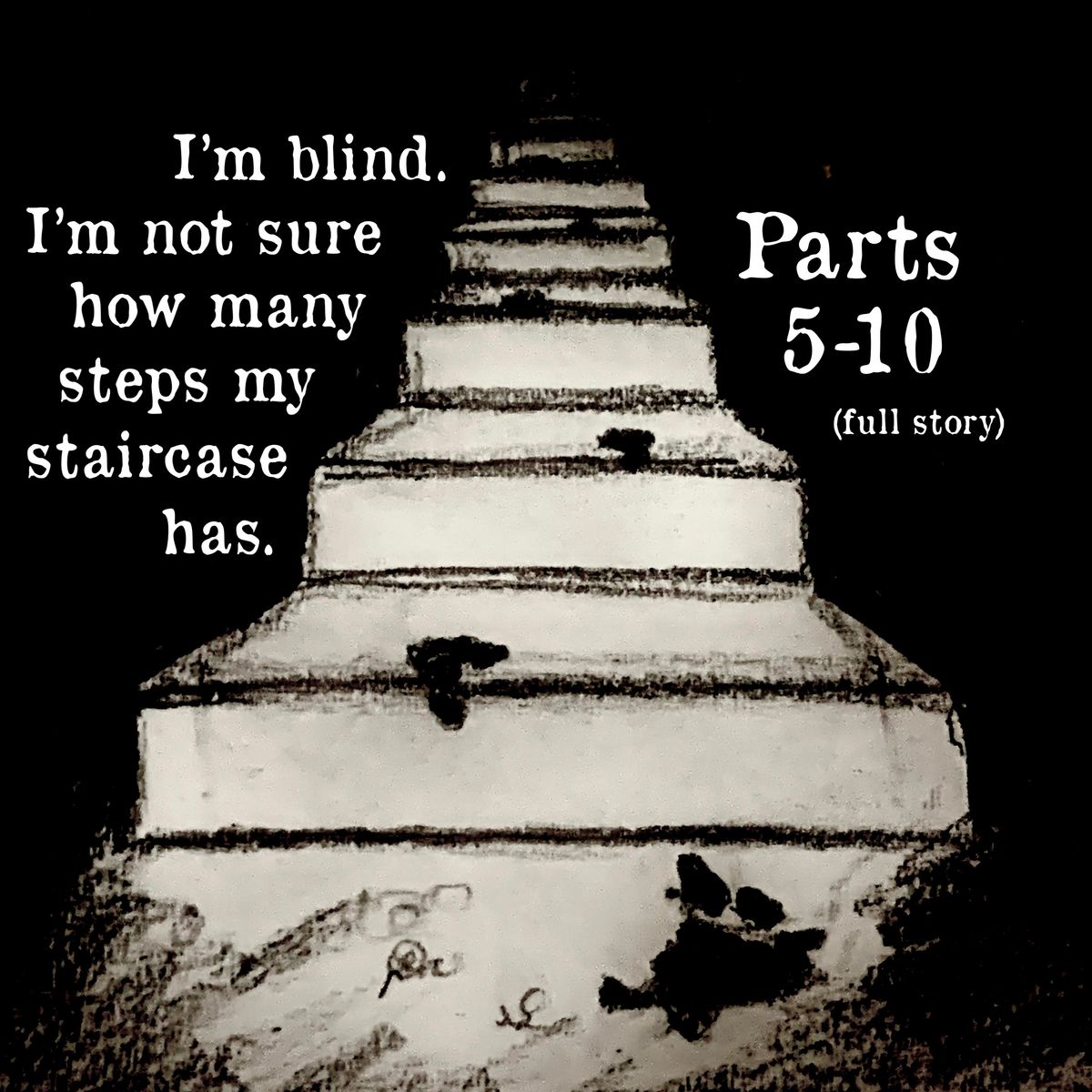 All remaining parts (5-10) or the 'I'm blind' story