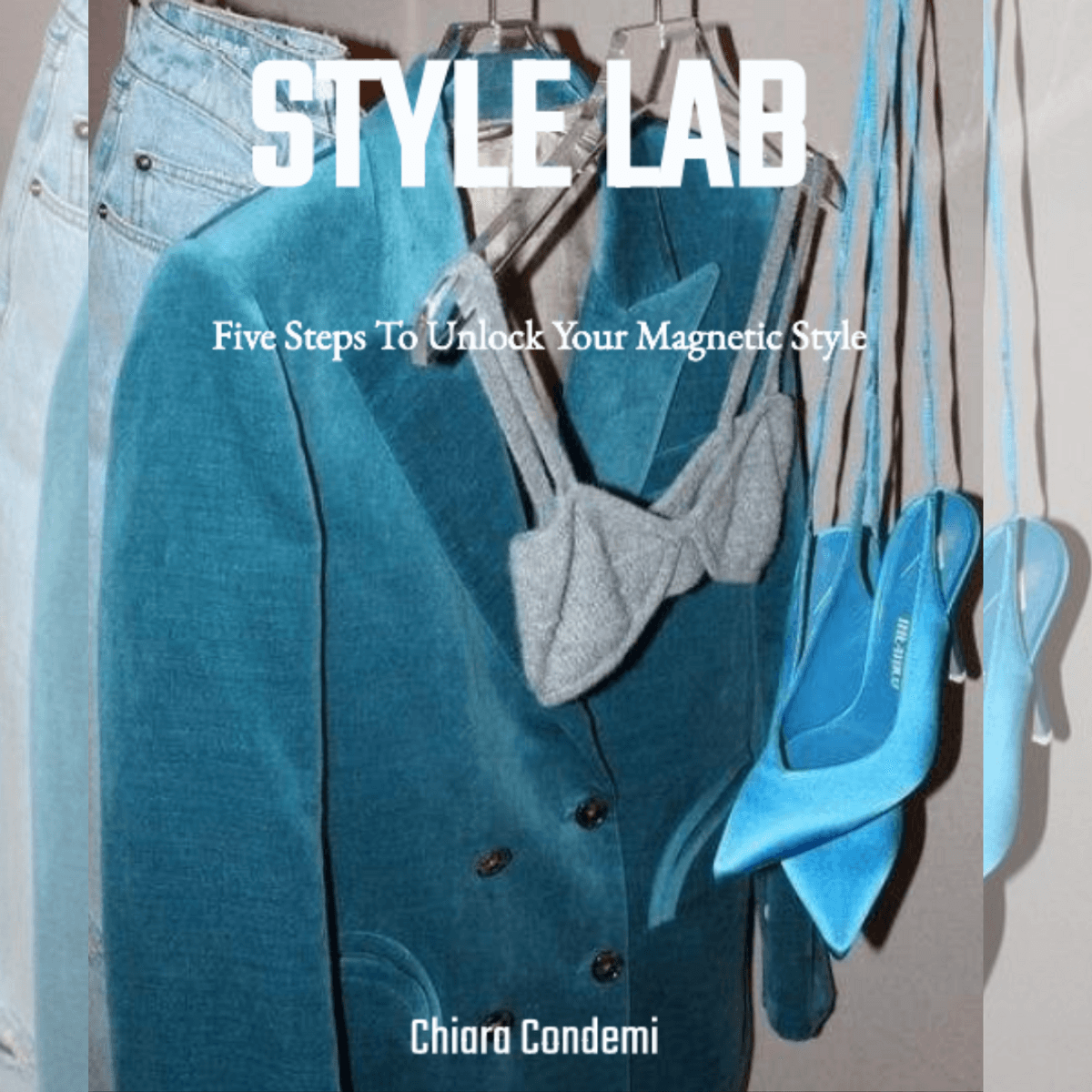 STYLE LAB - Five Steps To Unlock Your Magnetic Style