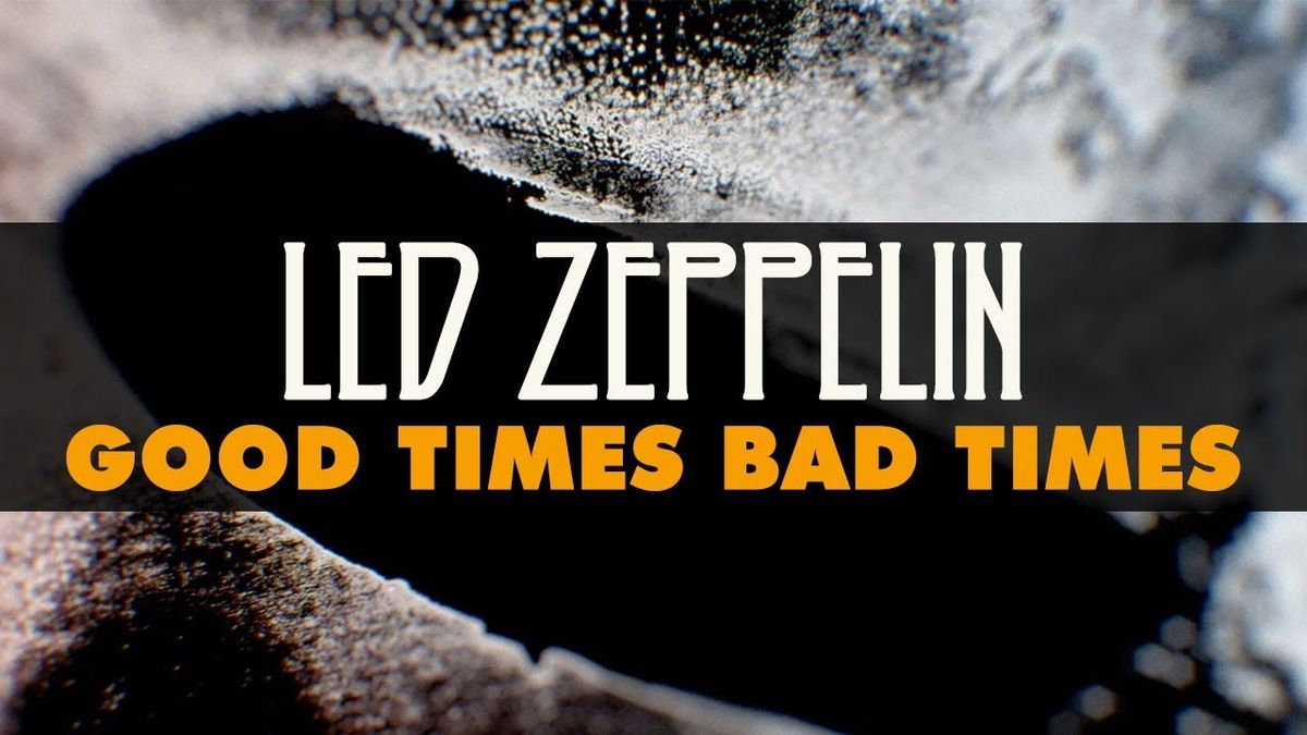 Led Zeppelin - Good Times Bad Times