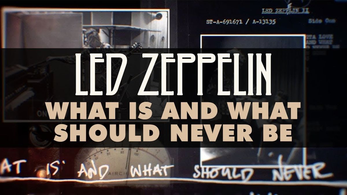 Led Zeppelin - What Is and What Should Never Be