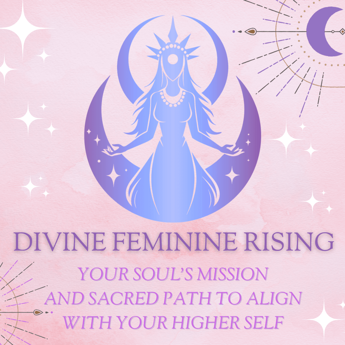 Divine Feminine Rising- Personal Mission Analysis (PDF Format Personalized Soul Mission Guide)