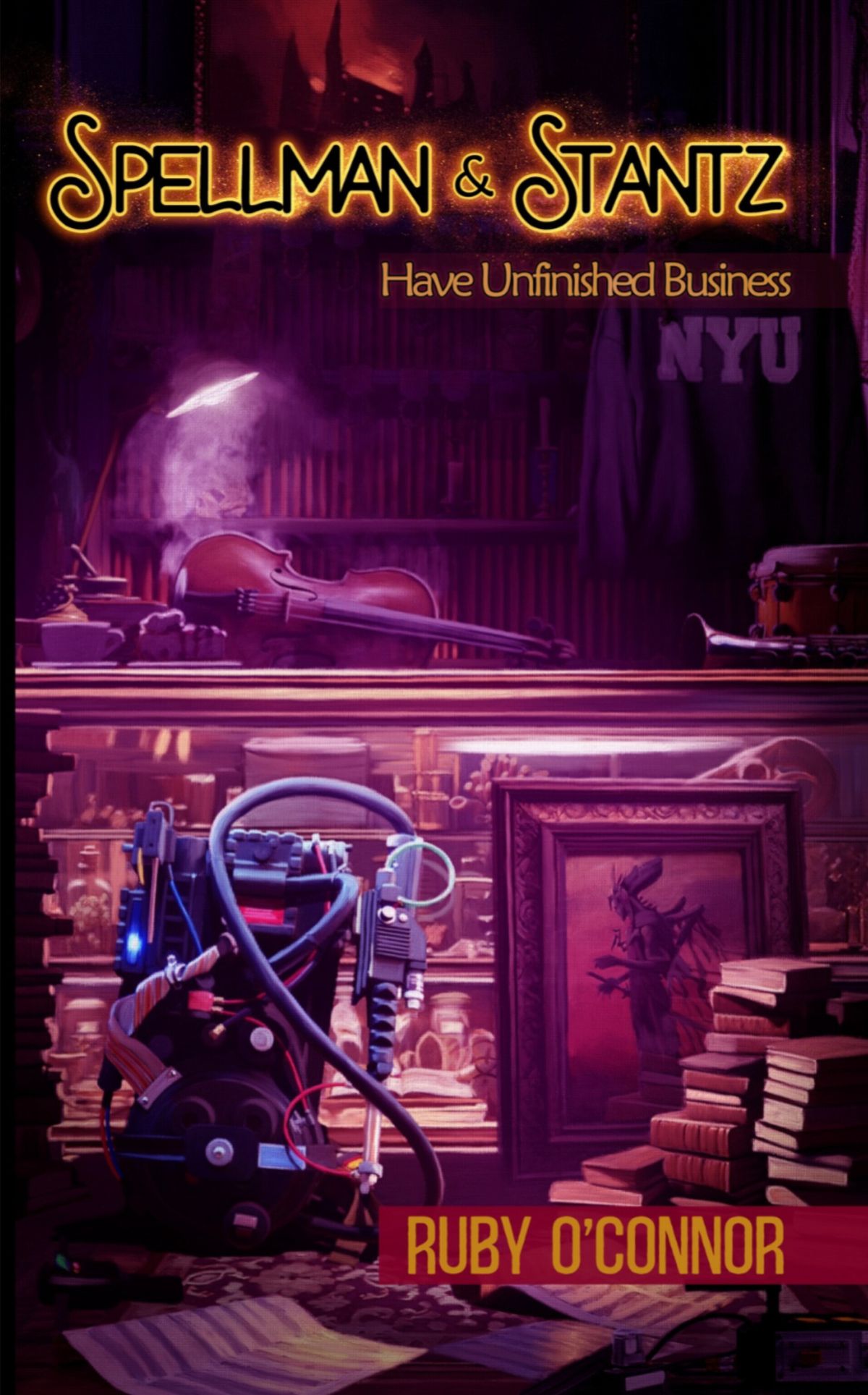 Spellman & Stantz Have Unfinished Business (Get Ray Laid Edition Ebook)
