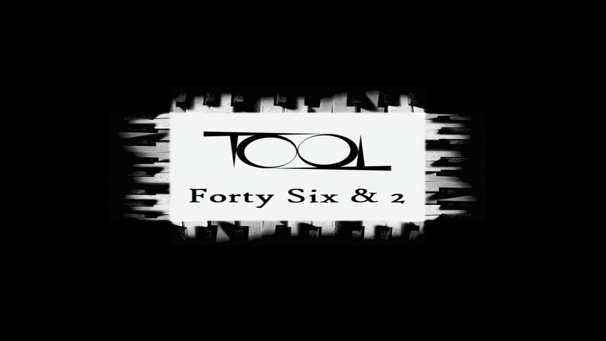 TOOL - Forty Six & 2