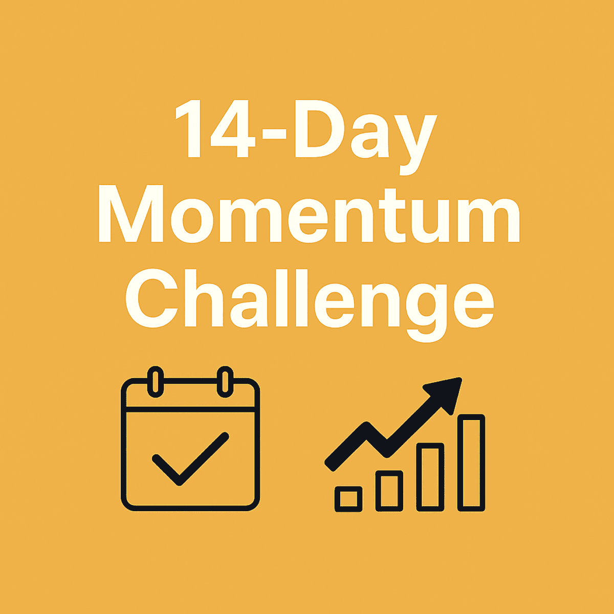 2- Week Kick Start Challenge - Your first step to unstoppable momentum made simple.