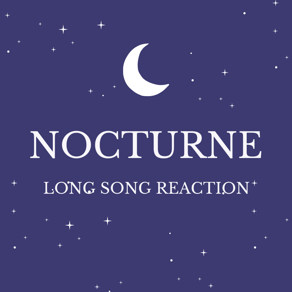 🖤 Nocturne - Long Song Reaction