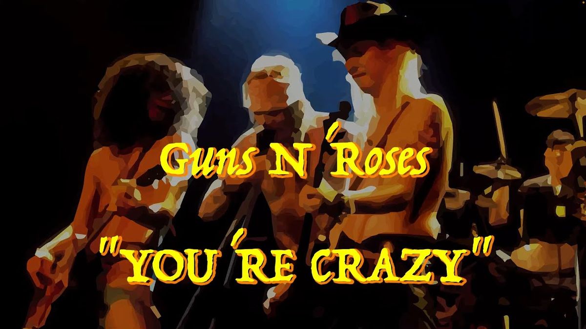 Guns N' Roses - You're Crazy