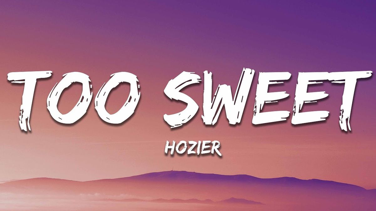Hozier - Too Sweet