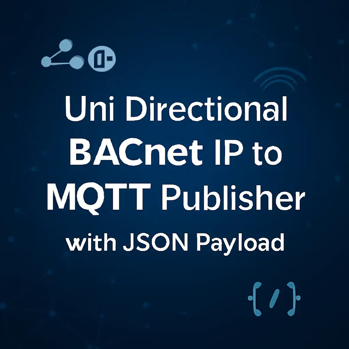 Uni Directional BACnet IP to MQTT Publisher for Single Device (JSON Payload)