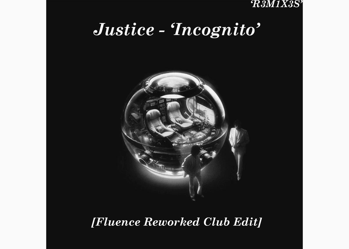 Justice - 'Incognito' [Fluence Reworked Club Edit]