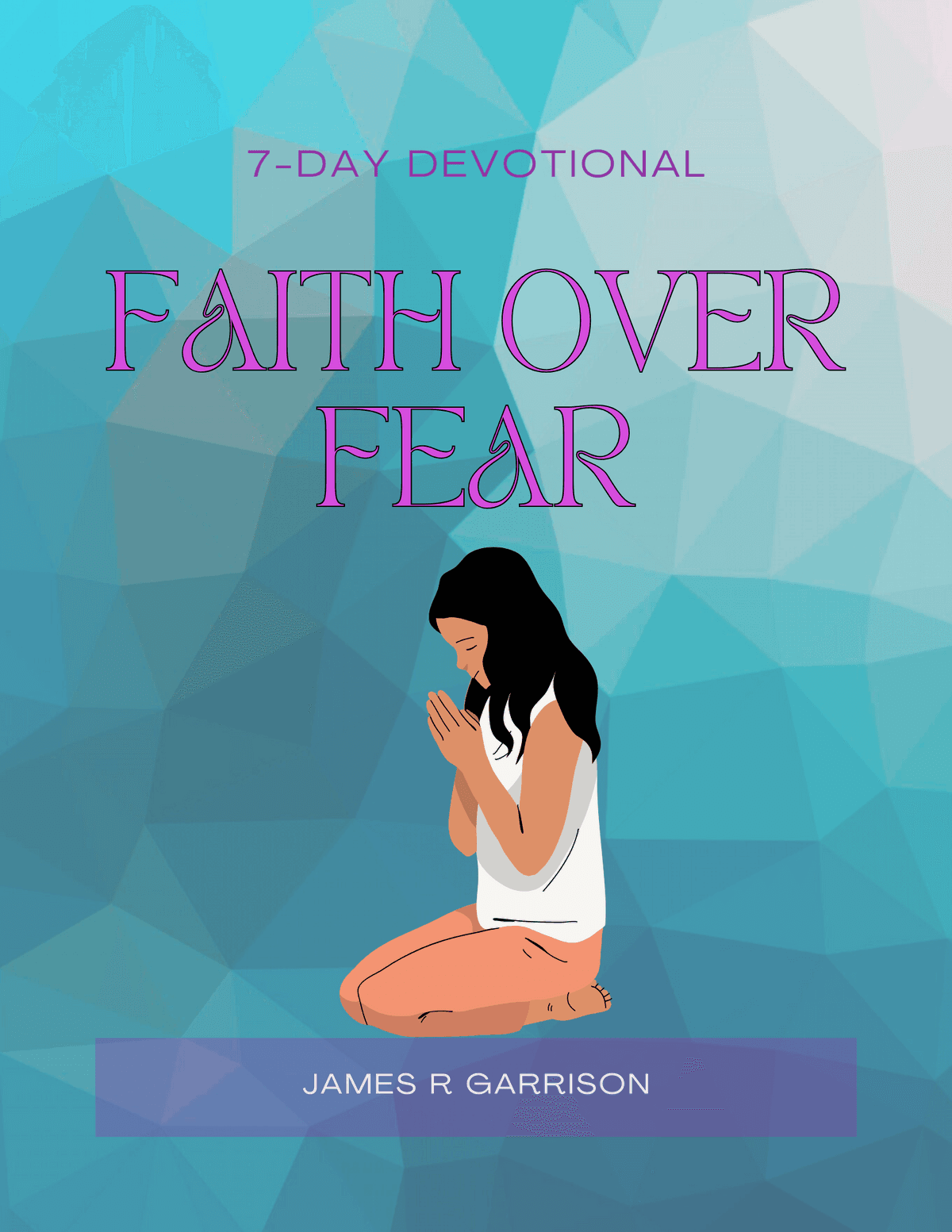 Faith Over Fear: 7-Day Devotional with Scripture, Reflection & Journaling Prompts | PDF Download
