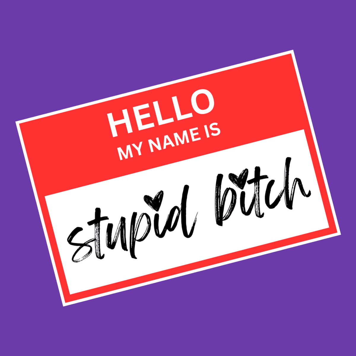 "My Name Is... Stupid Bitch" Sticker