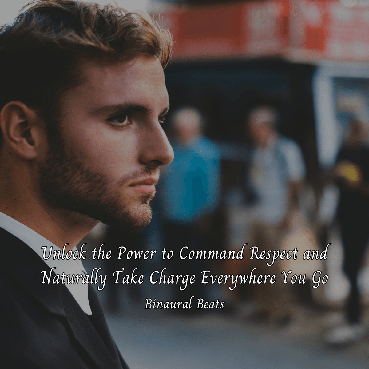 Unlock the Power to Command Respect and Naturally Take Charge Everywhere You Go