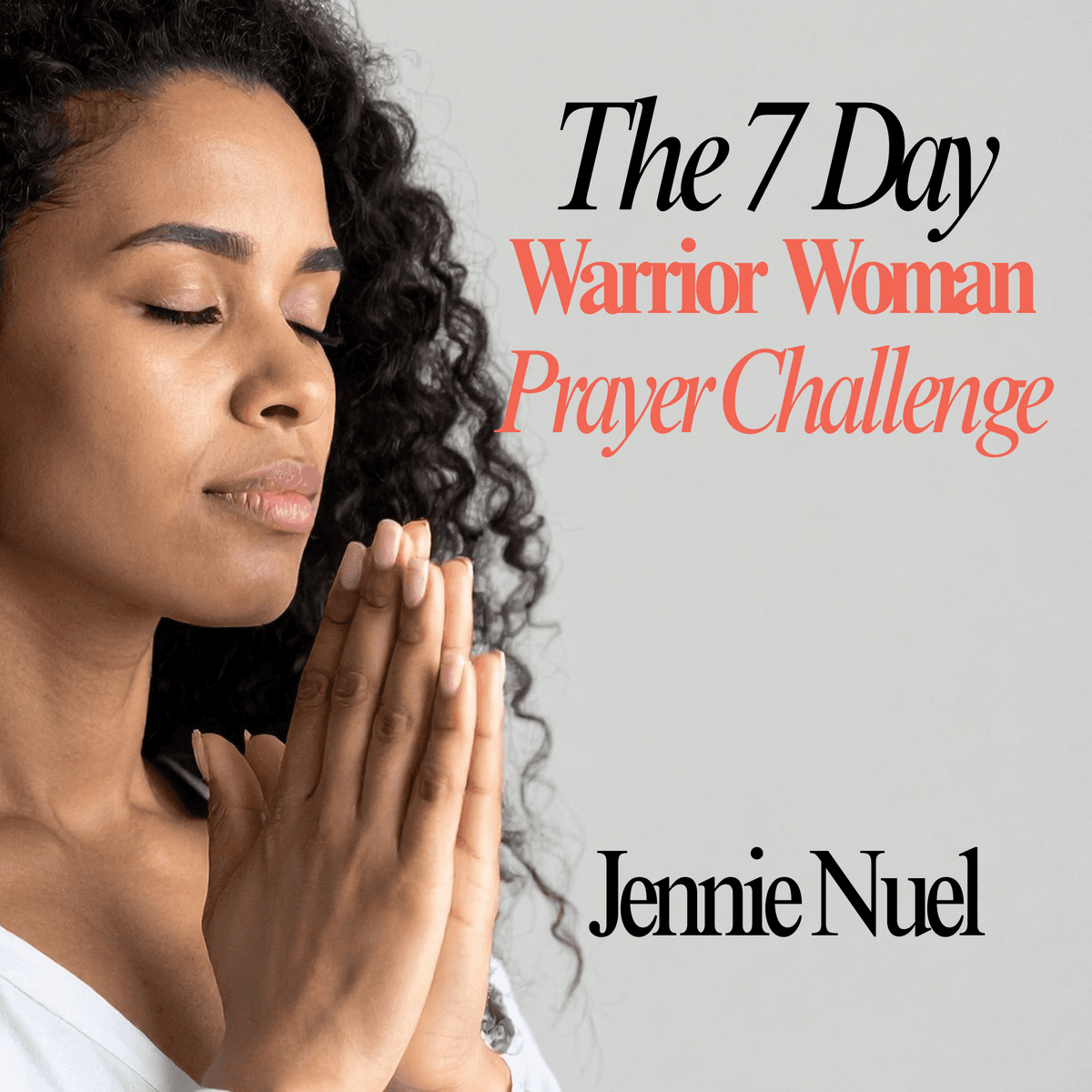 The 7-Day Warrior Woman Prayer Challenge: Rise, Pray & Walk in Victory (DownloadableEbook)