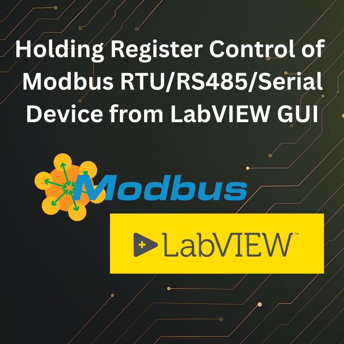 Control Holding Register Value of Modbus RTU/RS485/Serial Device from LabVIEW GUI
