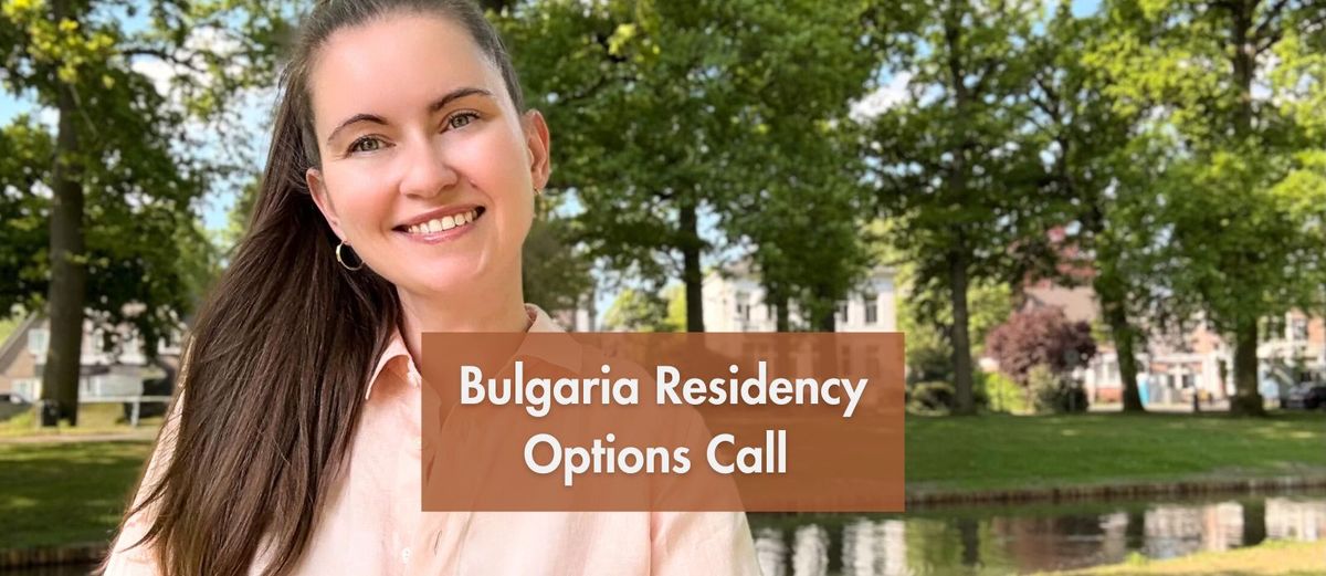 1‑on‑1 Bulgaria Residency Options Call for Non‑EU Citizens (30 minutes)