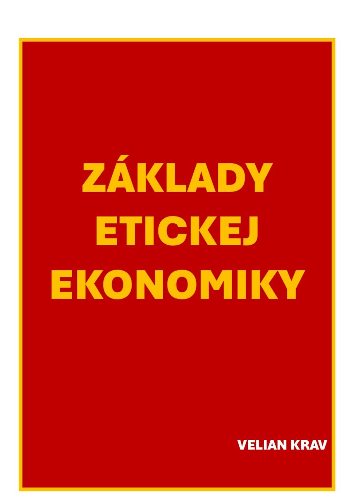 VELIAN KRAV - ZÁKLADY ETICKEJ EKONOMIKY (Slovak version)