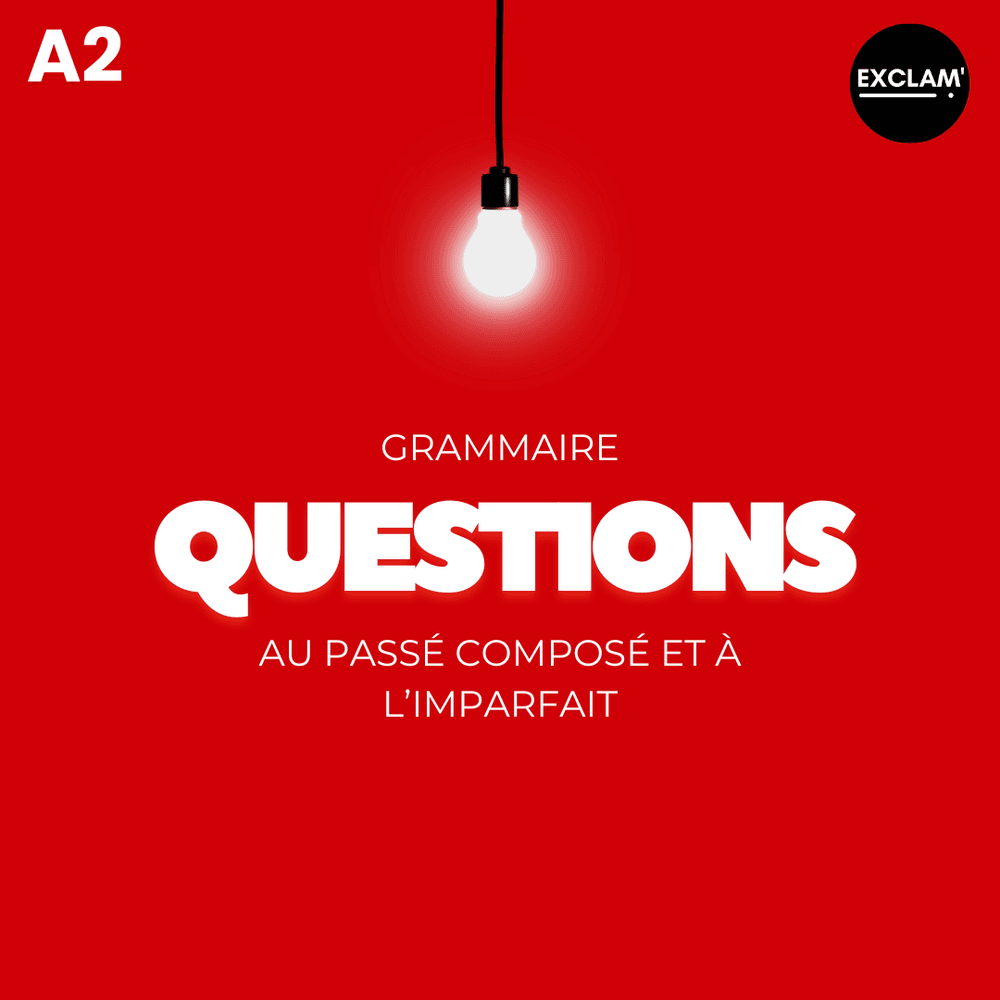 Grammaire - Questions au passé composé et à l'imparfait