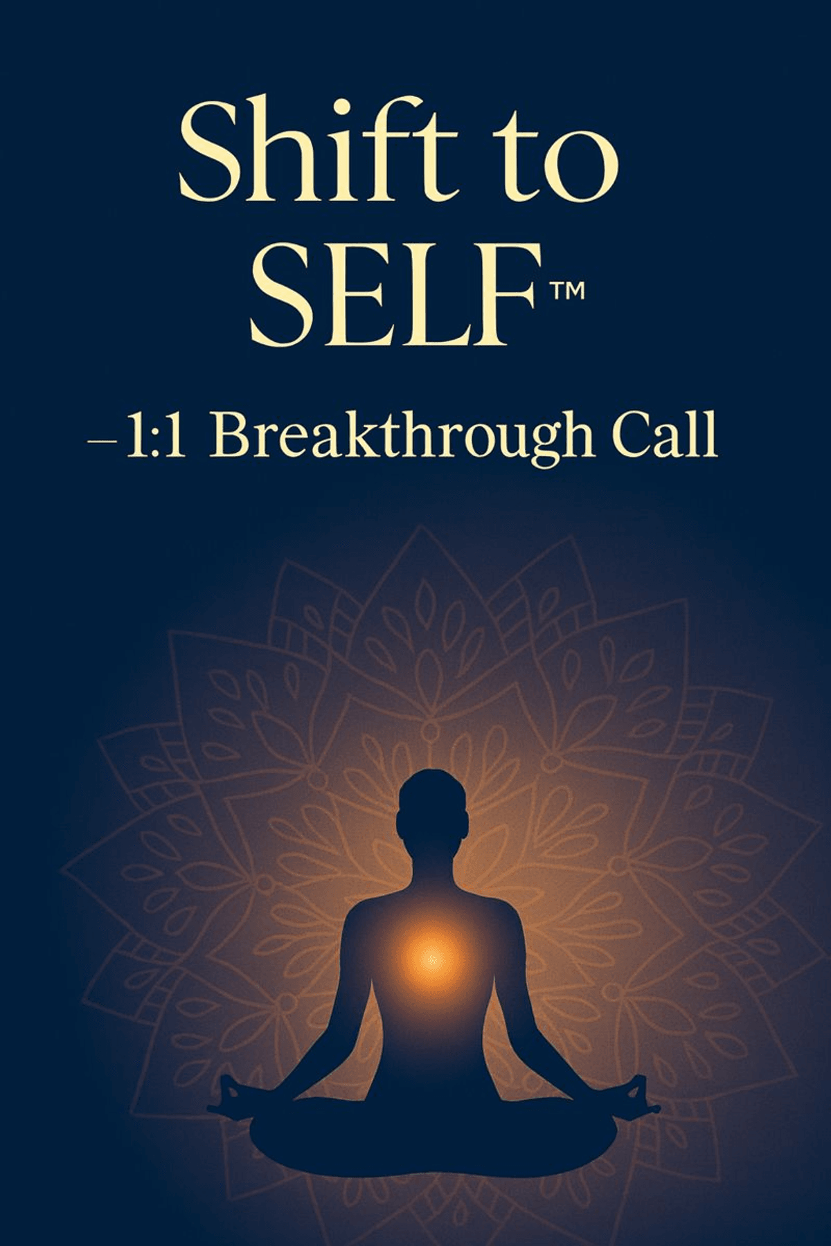 Shift to SELF™ – 1:1 Breakthrough Call