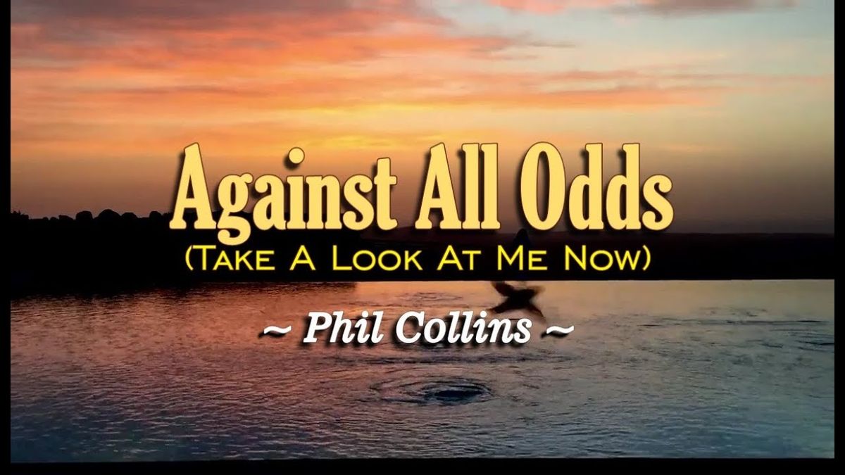 Phil Collins - Against All Odds (Take A Look At Me Now)